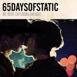 65daysofstatic - We Were Exploding Anyway portada
