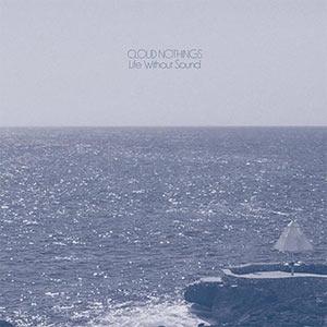Cloud Nothings - Life Without Sound portada