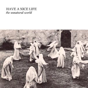 Have a Nice Life - The Unnatural World portada