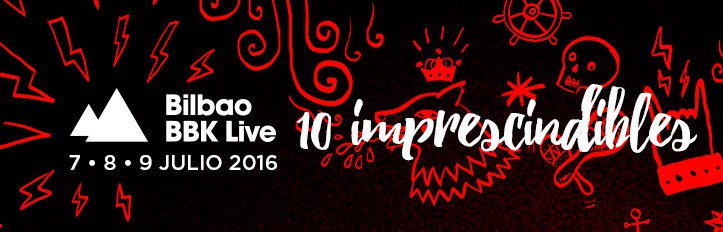 10 imprescindibles del Bilbao BBK Live 2016