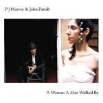 PJ Harvey & John Parish - A Woman A Man Walked By portada