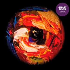 Gallon Drunk - The Soul of the Hour portada