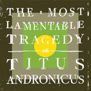Titus Andronicus - The Most Lamentable Tragedy portada