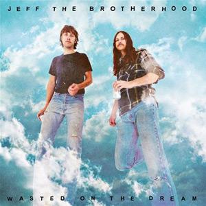 Jeff The Brotherhood - Wasted on the Dream portada