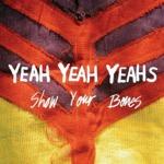 Yeah Yeah Yeahs - Show Your Bones portada